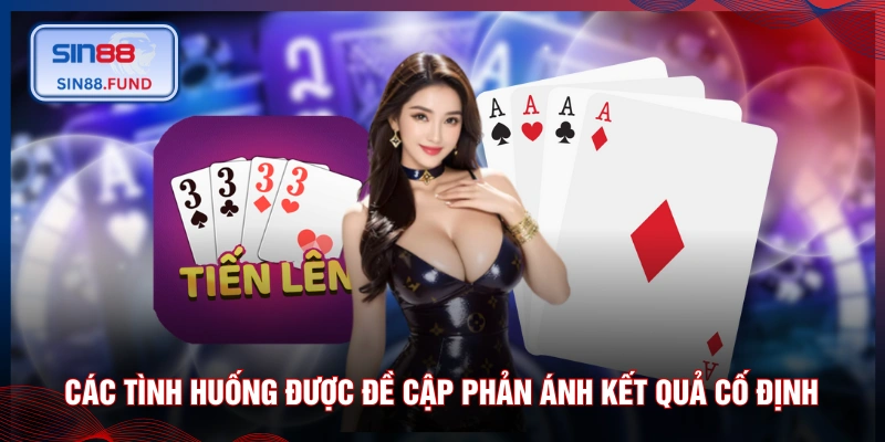 Các tình huống được đề cập phản ánh kết quả cố định