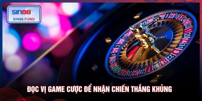 Đọc vị game cược để nhận chiến thắng khủng
