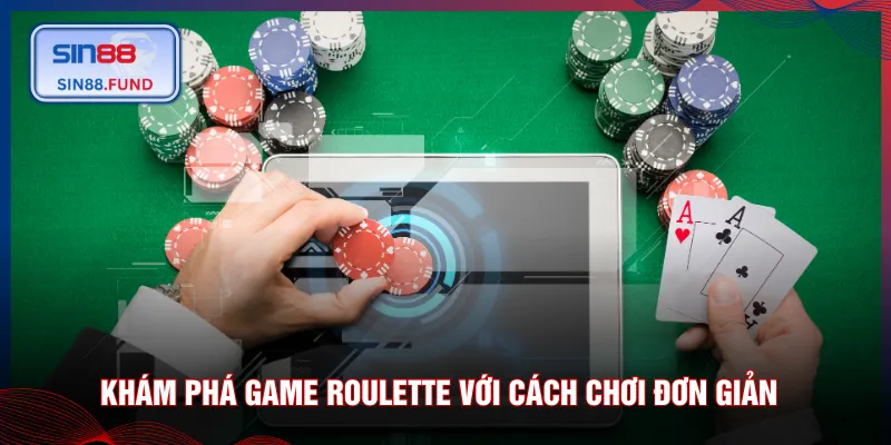 Khám phá game roulette với cách chơi đơn giản