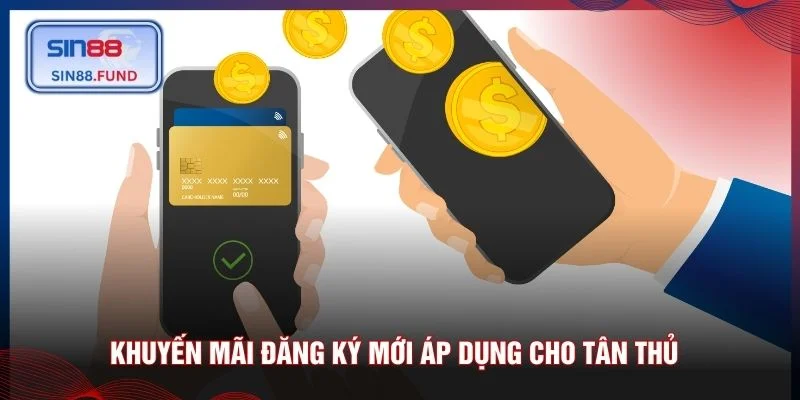 Khuyến Mãi Đăng Ký Mới áp dụng cho tân thủ