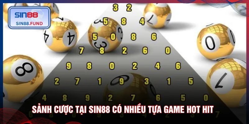 Sảnh cược tại SIN88 có nhiều tựa game hot hit