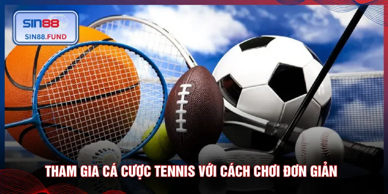Tham gia cá cược tennis với cách chơi đơn giản