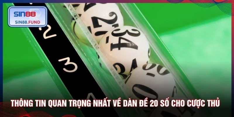 Thông tin quan trọng nhất về dàn đề 20 số cho cược thủ