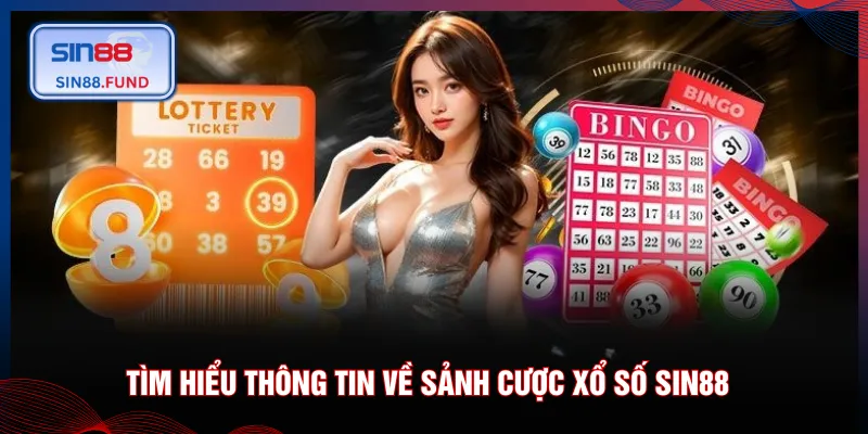 Tìm hiểu thông tin về sảnh cược xổ số SIN88