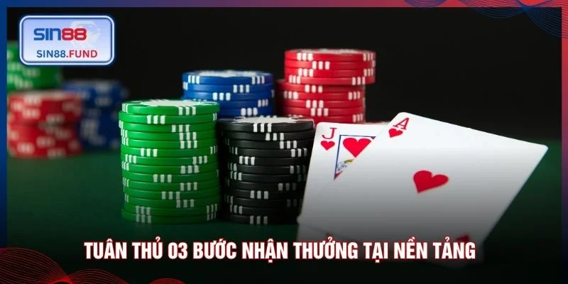 Tuân thủ 03 bước nhận thưởng tại nền tảng