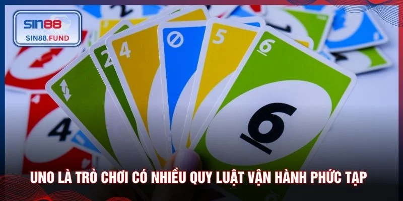 Uno là trò chơi có nhiều quy luật vận hành phức tạp